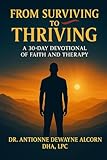 From Surviving to Thriving: A 30-Day Devotional of Faith and Therapy