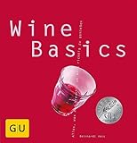  Wine Basics: Alles, was man braucht, um Wein richtig zu genießen (GU Basic Cooking)