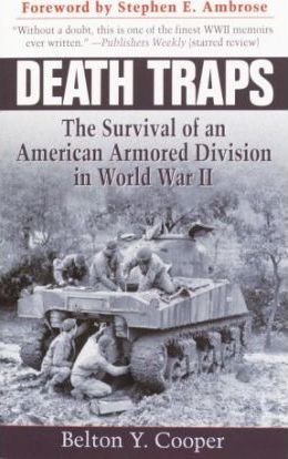 Death Traps: The Survival of an American Armored Division in World War II by Belton Y. Cooper [Presidio Press, 2003] (Paperback) [Paperback]