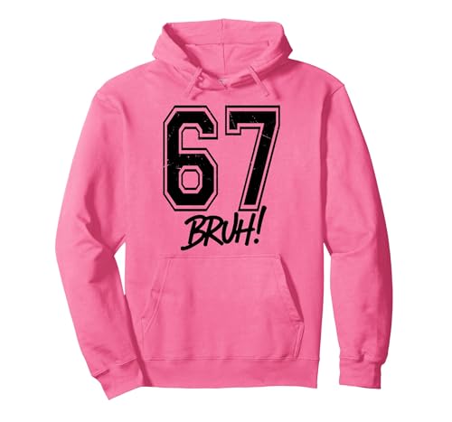 67 Meme Bruh Funny Six Seven Gen Alpha 6 7 Slang Pullover Hoodie, Adult Unisex, Bright Pink, Small