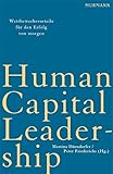 Human Capital Leadership: Strategien Und Instrumente Zur Wertsteigerung Der Wichtigesten Ressource Von Unternehmen (German Edition)
