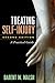 Treating Self-Injury, Second Edition: A Practical Guide