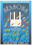 Kategorie: Musik-Noten / Musikbücher / Zubehör für Musiker : SEASONS - 4 ROCK BALLADEN - arrangiert für Klavier [Noten / Sheetmusic] Komponist: Fuchs Wolfgang J