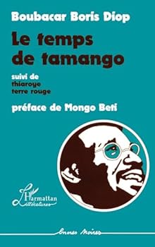 Paperback Le temps de Tamango suivi de Thiaroye terre rouge (French Edition) [French] Book