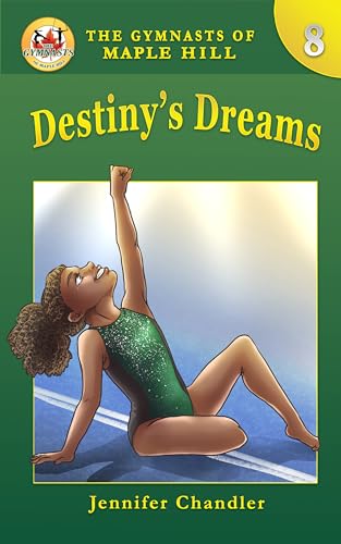 Destiny's Dreams (The Gymnasts of Maple Hill Gymnastics Series Book 8)