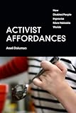 Activist Affordances: How Disabled People Improvise More Habitable Worlds