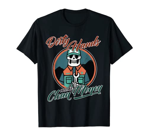 Motivation Dirty Hands Make Cleans Money Grind Everyday T-Shirt