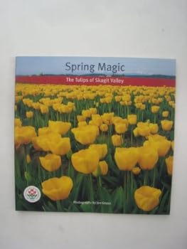 Paperback Spring Magic: The Tulips of Skagit Valley Book
