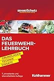  Das Feuerwehr-Lehrbuch: Grundlagen - Technik - Einsatz