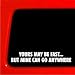 Sticker Connection | Yours May be Fast But Mine Can go Anywhere | Bumper Sticker Decal for Car, Truck, Window, Laptop | 1.4"x8" (White)