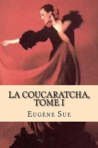 La Coucaratcha, Tome I (French Edition)
