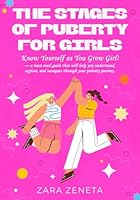 The Stages of Puberty for Girls: Know yourself as you grow girl. A must readguide that will help you understand , explore, and navigate through your puberty journey B0CTRV636J Book Cover