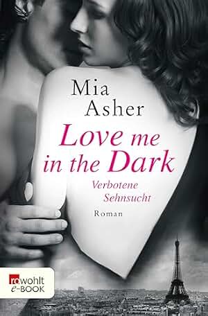 Love me in the Dark – Verbotene Sehnsucht (German Edition)