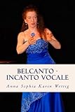 wettiger nochrichte  Belcanto - Incanto Vocale: Teorie e Pratica (Belcanto in Theorie und Praxis)