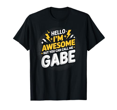 Hello I'm Awesome But Call Me GABE T-Shirt GABE T-Shirt