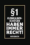 kleinkaliberschützen biberist  §1 Kleinkaliber Schützen Haben Immer Recht!: Lustiges Notizbuch A5 I 160 Seiten I Tagebuch I Journal I Edles Schwarz I Tolles Geschenk Familie, Freunde & Kollegen