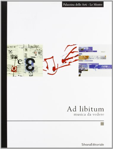 Ad libitum. Musica da vedere. Catalogo della mostra (La Spezia, 2003)