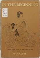 In the beginning: Some Greek views on the origins of life and the early state of man B0007FLDM2 Book Cover
