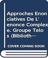 Approches Enonciatives de l'Enonce Complexe: Groupe Telos 9068313932 Book Cover