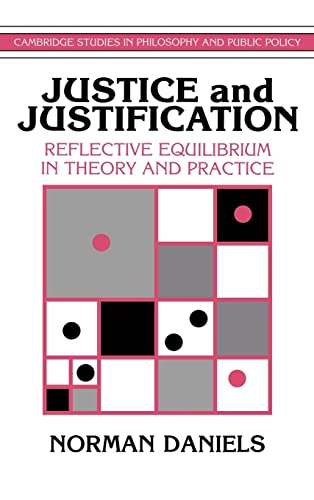 Justice and Justification: Reflective Equilibrium in Theory and Practice