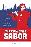 Improvising Sabor: Cuban Dance Music in New York
