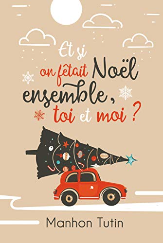 TĂ©lĂ©charger Et si on fĂȘtait NoĂ«l ensemble, toi et moi ? livre En ligne