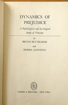 Dynamics of Prejudice: a Psychological and Sociological Study of Veterans