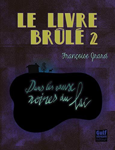 Télécharger Le Livre brûlé - tome 2 Dans les eaux noires du lac (LIVRE BRULE) Gratuit