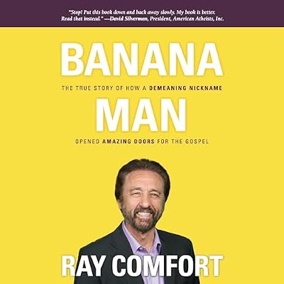 Banana Man: The True Story of How a Demeaning Nickname Opened Amazing Doors for the Gospel