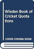 Wisden Book of Cricket Quotations 035609376X Book Cover