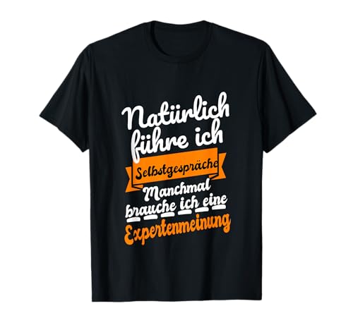 Selbstgespräch Expertenmeinung Besseres Wissen Monologog T-Shirt