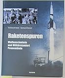  Raketenspuren. Waffenschmiede und Militärstandort Peenemünde 1936 - 1996. Eine historische Reportage