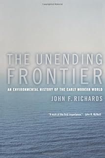 The Unending Frontier: An Environmental History of the Early Modern World (California World History Library Book 1)