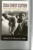 Zulu Chest Cutter: From the Slums of Soweto to Success in America 0984733310 Book Cover