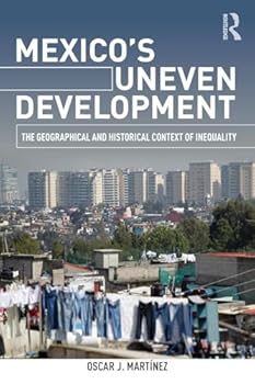 Paperback Mexico's Uneven Development: The Geographical and Historical Context of Inequality Book