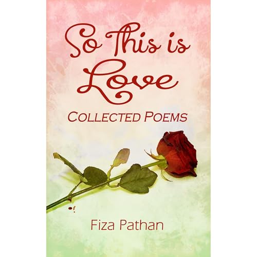 So This Is Love - Collected Poems by Fiza Pathan episode artwork