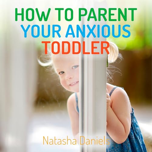 How to Parent Your Anxious Toddler by Natasha Daniels episode artwork