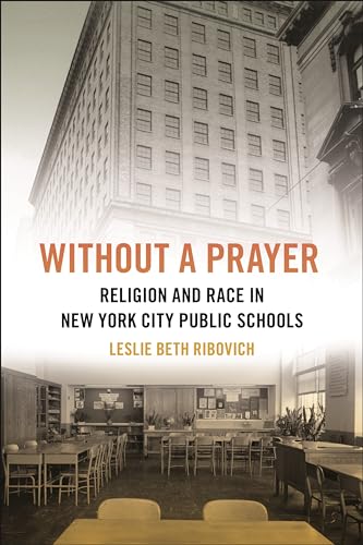 Without a Prayer: Religion and Race in New York City Public Schools (North American Religions)