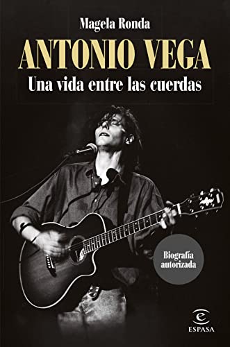 Antonio Vega. Una vida entre las cuerdas -  Ronda, Magela, Paperback