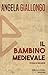 Il Bambino Medievale. Storia Di Infanzie: 05 - 3