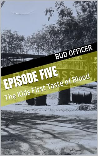 Episode Five: The Kids First Taste of Blood (When The Wind Began To Howl: My Memoir About the Vietnam War) (English Edition)