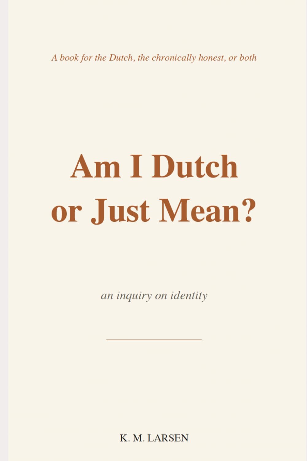 Am I Dutch or Just Mean?