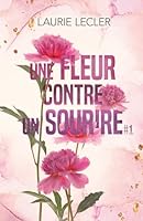 Une fleur contre un sourire: #1 - Une romance feel-good au milieu des fleurs, sur fond d’enemies-to-lovers (French Edition) 2970197529 Book Cover