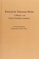 Education Through Work: A Model for Child-Centered Learning 0773493034 Book Cover