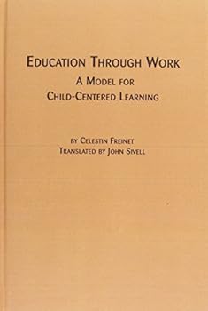 Hardcover Education Through Work: A Model for Child-Centered Learning (Mellen Studies in Education, V. 19) Book