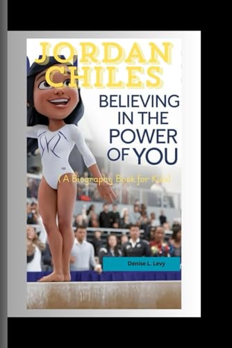 JORDAN CHILES: Believing in the Power of You (A Biography