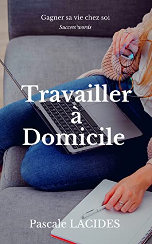 TRAVAILLER A DOMICILE : PASCALE LACIDES