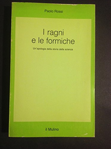 I ragni e le formiche: un'apologia della storia della scienza