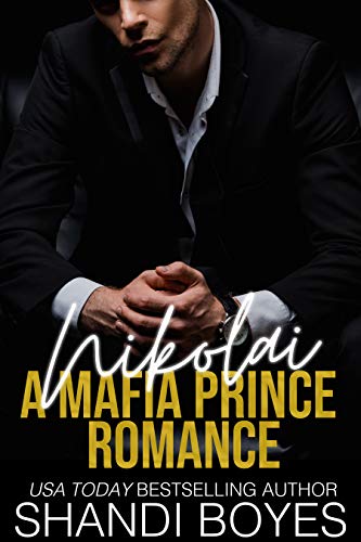 Nikolai: A Mafia Prince Romance (Russian Mob Chronicles Book 1) by [Shandi Boyes]