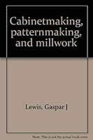 Cabinetmaking, Patternmaking, and Millwork 0442247850 Book Cover